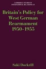 Britain's Policy for West German Rearmament 19501955