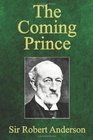 The Coming Prince: The Marvellous Prophecy of Daniel's Seventy Weeks Concerning the Antichrist
