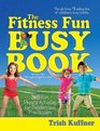 The Fitness Fun Busy Book 365 Fun Physical Activities for Toddlers and Preschoolers