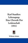 Karl Stauffers Lebensgang Eine Chronik Der Leidenschaft