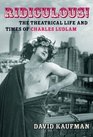 Ridiculous  The Theatrical Life and Times of Charles Ludlam