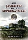 The Jacobites and the Supernatural Geoff Holder