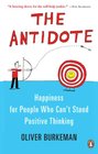 The Antidote Happiness For People Who Can't Stand Positive Thinking