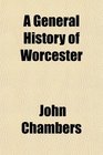 A General History of Worcester