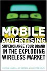 Mobile Advertising Supercharge Your Brand in the Exploding Wireless Market