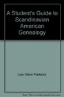 A Student's Guide to Scandinavian American Genealogy
