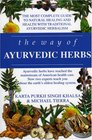 The Way of Ayurvedic Herbs A Contemporary Introduction and Useful Manual for the World's Oldest Healing System