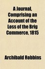 A Journal Comprising an Account of the Loss of the Brig Commerce 1815