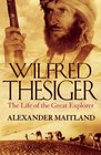 Wilfred Thesiger The Life of the Great Explorer