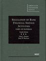 Regulation of Bank Financial Service Activities Cases and Materials 4th