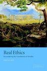 Real Ethics Rethinking the Foundations of Morality