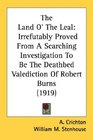 The Land O' The Leal Irrefutably Proved From A Searching Investigation To Be The Deathbed Valediction Of Robert Burns