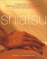 The Book of Shiatsu A Complete Guide to Using Hand Pressure and Gentle Manipulation to Improve Your Health Vitality and Stamina