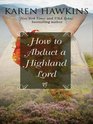 How to Abduct a Highland Lord (MacLean Curse, Bk 1) (Large Print)