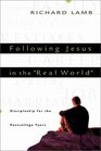 Following Jesus in the Real World Discipleship for the PostCollege Years
