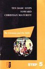 The Christian and The Bible (Ten Basic Steps Toward Christian Maturity, Step 5)