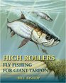 High Rollers Fly Fishing for Giant Tarpon