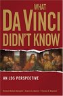 What Da Vinci Didn't Know An Lds Perspective