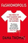 Fashionopolis The Price of Fast Fashion  and the Future of Clothes