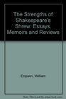 The Strengths of Shakespeare's Shrew Essays Memoirs and Reviews