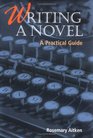 Writing a Novel A Practical Guide