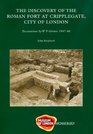 The Discovery of the Roman Fort at Cripplegate City of London Excavations by WF Grimes 19471968