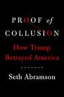 Proof of Collusion How Trump Betrayed America