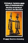 Female Power and Male Dominance  On the Origins of Sexual Inequality