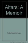 Altars A Memoir