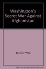 Washington's Secret War Against Afghanistan