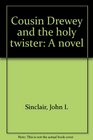 Cousin Drewey and the holy twister A novel