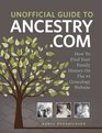 The Unofficial Guide to Ancestrycom How to Find Your Family History on the No 1 Genealogy Website
