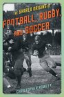 The Shared Origins of Football Rugby and Soccer