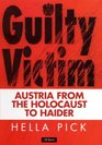 Guilty Victims Austria from the Holocaust to Haider