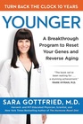 Younger A Breakthrough Program to Reset Your Genes Reverse Aging and Turn Back the Clock 10 Years