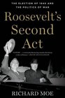 Roosevelt's Second Act The Election of 1940 and the Politics of War