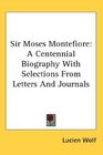 Sir Moses Montefiore A Centennial Biography With Selections From Letters And Journals