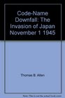 CodeName Downfall The Invasion of Japan November 1 1945