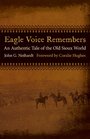 Eagle Voice Remembers An Authentic Tale of the Old Sioux World