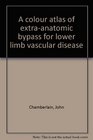 A colour atlas of extraanatomic bypass for lower limb vascular disease