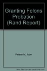 Granting Felons Probation Public Risks and Alternatives