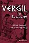 Vergil for Beginners A Dual Approach to Early Vergil Study