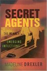 Secret Agents The Menace of Emerging Infections