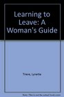 Learning to Leave A Woman's Guide