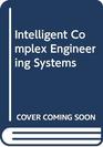 Intelligent Complex Engineering Systems