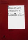 Force and Love in the Works of Rainer Maria Rilke Heroic Life Attitudes and the Acceptance of Defeat and Suffering as Complementary Parts