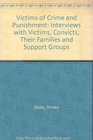 Victims of Crime and Punishment Interviews With Victims Convicts Their Families and Support Groups