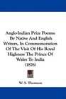 AngloIndian Prize Poems By Native And English Writers In Commemoration Of The Visit Of His Royal Highness The Prince Of Wales To India