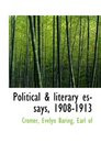 Political  literary essays 19081913