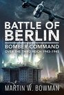 Battle of Berlin Bomber Command over the Third Reich 19431945